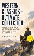ebook: Western Classics - Ultimate Collection: Historical Novels, Adventures & Action Romance Novels (Annot