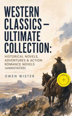 ebook: Western Classics - Ultimate Collection: Historical Novels, Adventures & Action Romance Novels (Annot