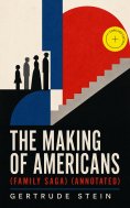 eBook: THE MAKING OF AMERICANS (Family Saga) (Annotated)