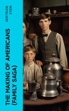 ebook: THE MAKING OF AMERICANS (Family Saga)