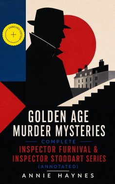ebook: Golden Age Murder Mysteries - Complete Inspector Furnival & Inspector Stoddart Series (Annotated)