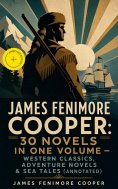 eBook: James Fenimore Cooper: 30 Novels in One Volume - Western Classics, Adventure Novels & Sea Tales (Ann