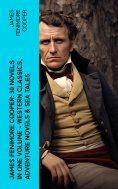 ebook: James Fenimore Cooper: 30 Novels in One Volume - Western Classics, Adventure Novels & Sea Tales