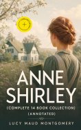 ebook: Anne Shirley (Complete 14 Book Collection) (Annotated)