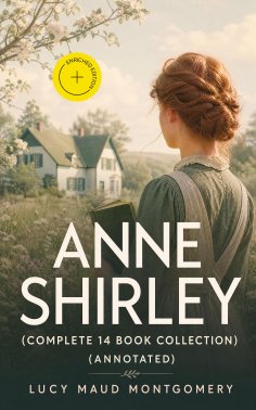 ebook: Anne Shirley (Complete 14 Book Collection) (Annotated)