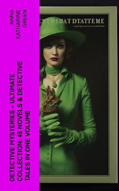 eBook: Detective Mysteries - Ultimate Collection: 48 Novels & Detective Tales in One Volume