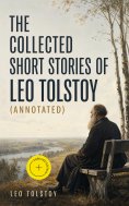 eBook: The Collected Short Stories of Leo Tolstoy (Annotated)