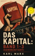 eBook: Das Kapital: Band 1-3 (Kommentiert)