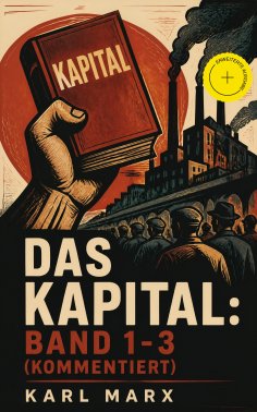 eBook: Das Kapital: Band 1-3 (Kommentiert)