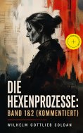 eBook: Die Hexenprozesse: Band 1&2 (Kommentiert)