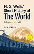 ebook: H. G. Wells' Short History of The World (Annotated)