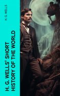 ebook: H. G. Wells' Short History of The World