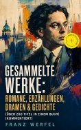 eBook: Gesammelte Werke: Romane, Erzählungen, Dramen & Gedichte (Über 200 Titel in einem Buch) (Kommentiert