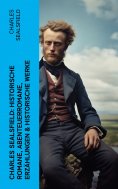 eBook: Charles Sealsfield: Historische Romane, Abenteuerromane, Erzählungen & Historische Werke