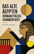 eBook: Das alte Ägypten (Romanzyklus) (Kommentiert)