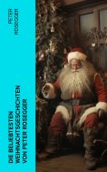ebook: Die beliebtesten Weihnachtsgeschichten von Peter Rosegger