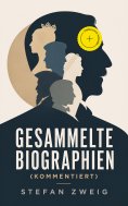 eBook: Gesammelte Biographien (Kommentiert)