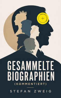 eBook: Gesammelte Biographien (Kommentiert)
