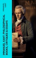 ebook: IMMANUEL KANT: Philosophical Books, Critiques & Essays