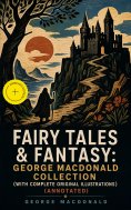 ebook: Fairy Tales & Fantasy: George MacDonald Collection (With Complete Original Illustrations) (Annotated