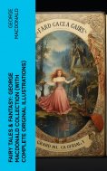 ebook: Fairy Tales & Fantasy: George MacDonald Collection (With Complete Original Illustrations)