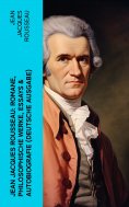 ebook: Jean Jacques Rousseau: Romane, Philosophische Werke, Essays & Autobiografie (Deutsche Ausgabe)