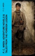 eBook: P. C. Wren: Adventure Novels & Tales From the Foreign Legion