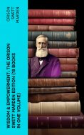 ebook: Wisdom & Empowerment: The Orison Swett Marden Edition (18 Books in One Volume)