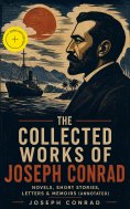 eBook: The Collected Works of Joseph Conrad: Novels, Short Stories, Letters & Memoirs (Annotated)