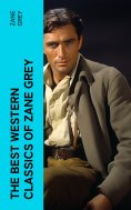 eBook: The Best Western Classics of Zane Grey
