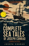 ebook: The Complete Sea Tales of Joseph Conrad (Annotated)