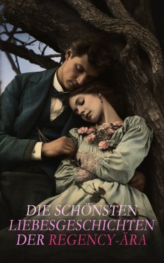 eBook: Die schönsten Liebesgeschichten der Regency-Ära