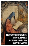 eBook: Weisheitspfade: Von Laotse bis Hildegard von Bingen