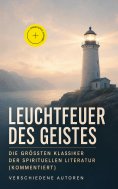 ebook: Leuchtfeuer des Geistes: Die größten Klassiker der spirituellen Literatur (Kommentiert)
