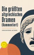 eBook: Die größten altgriechischen Dramen (Kommentiert)