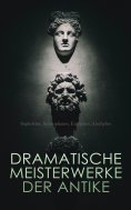 eBook: Dramatische Meisterwerke der Antike