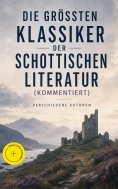 ebook: Die größten Klassiker der schottischen Literatur (Kommentiert)