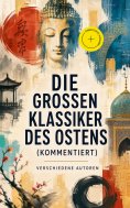 ebook: Die großen Klassiker des Ostens (Kommentiert)