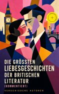 eBook: Die größten Liebesgeschichten der britischen Literatur (Kommentiert)