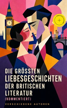 eBook: Die größten Liebesgeschichten der britischen Literatur (Kommentiert)