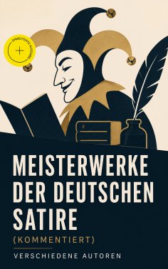 ebook: Meisterwerke der deutschen Satire (Kommentiert)