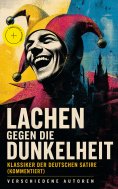 ebook: Lachen gegen die Dunkelheit – Klassiker der deutschen Satire (Kommentiert)
