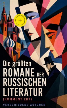 eBook: Die größten Romane der russischen Literatur (Kommentiert)