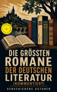 eBook: Die größten Romane der deutschen Literatur (Kommentiert)