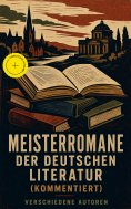 ebook: Meisterromane der deutschen Literatur (Kommentiert)