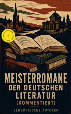 ebook: Meisterromane der deutschen Literatur (Kommentiert)