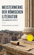 ebook: Meisterwerke der römischen Literatur (Kommentiert)