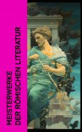 ebook: Meisterwerke der römischen Literatur