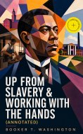 ebook: Up from Slavery & Working With the Hands (Annotated)