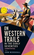 eBook: On Western Trails in the Early Seventies (Annotated)